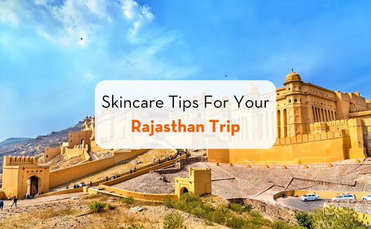 Glowing Skin in the Desert: Skincare Tips for Your Rajasthan Trip