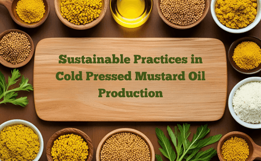 Sustainable Practices in Cold Pressed Mustard Oil Production - Pluugin Store