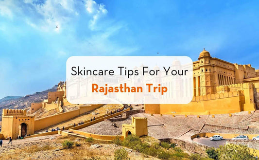 Glowing Skin in the Desert: Skincare Tips for Your Rajasthan Trip - Pluugin Store