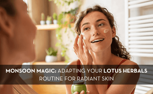 Monsoon Magic: Adapting Your Lotus Herbals Routine for Radiant Skin - Pluugin Store