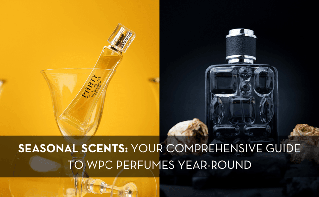 Seasonal Scents: Your Comprehensive Guide to WPC Perfumes Year-Round - Pluugin Store